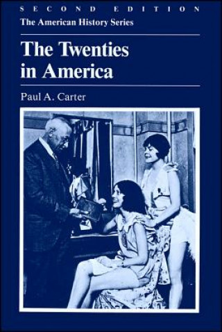 Carte Twenties in America, Second Edition Paul A. Carter
