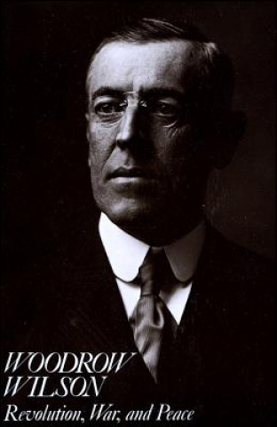 Könyv Woodrow Wilson - Revolution, War, and Peace Arthur S. Link