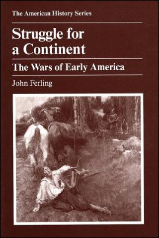 Βιβλίο Struggle for a Continent - The Wars of Early America John E. Ferling