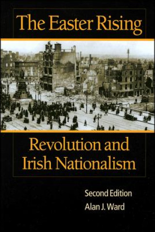 Carte Easter Rising - Revolution and Irish Nationalism 2e Alan J. Ward