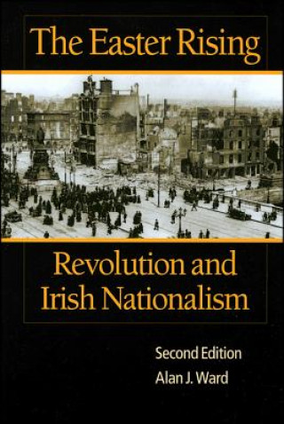 Knjiga Easter Rising - Revolution and Irish Nationalism 2e Alan J. Ward