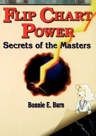 Knjiga Flip Chart Power - Secrets of the Masters Bonnie E. Burn