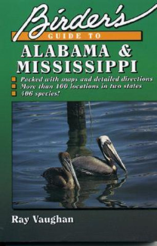 Carte Birder's Guide to Alabama and Mississippi Ray Vaughan