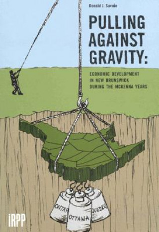 Knjiga Pulling Against Gravity Donald J. Savoie