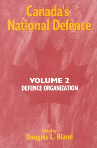 Livre Canada's National Defence Douglas L. Bland