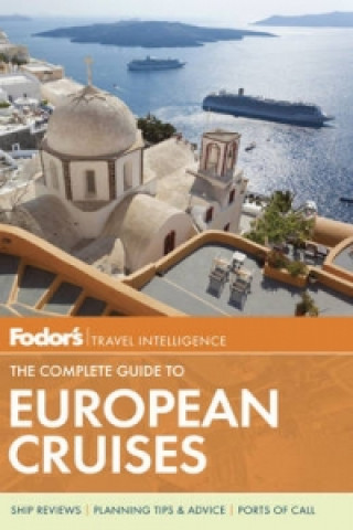 Knjiga Fodor's The Complete Guide To European Cruises Fodor Travel Publications