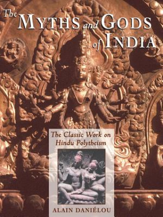 Könyv Myths and Gods of India Alain Danielou