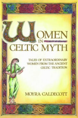 Kniha Women in Celtic Myth Moyra Caldecott