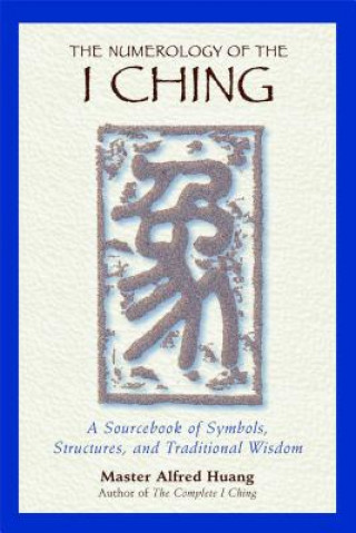 Kniha Numerology of the I Ching Alfred Huang