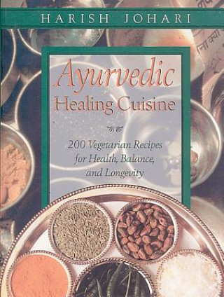 Kniha Ayurvedic Healing Cuisine Harish Johari