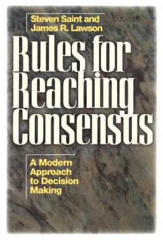 Kniha Rules for Reaching Consensus - A Modern Approach to Decision Making James R. Lawson