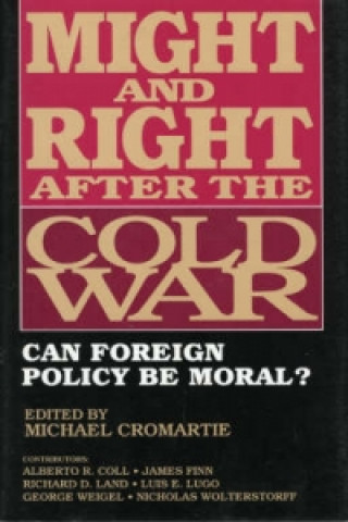 Book Might and Right After the Cold War Michael Cromartie