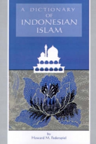 Книга Dictionary of Indonesian Islam Howard M. Federspiel