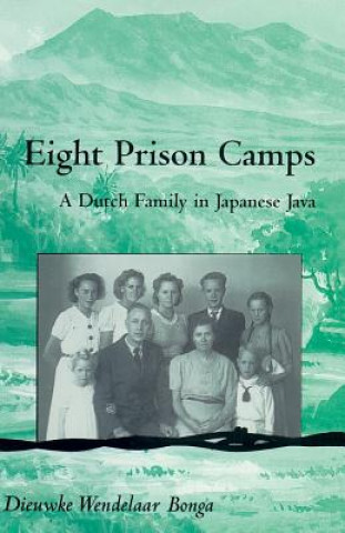 Kniha Eight Prison Camps Dieuwke Wendelaar Bonga