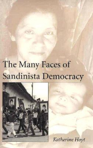 Könyv Many Faces of Sandinista Democracy Katherine Hoyt