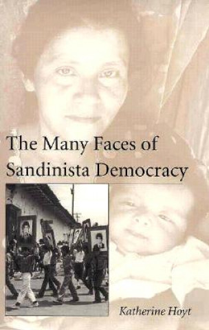 Książka Many Faces of Sandinista Democracy Katherine Hoyt