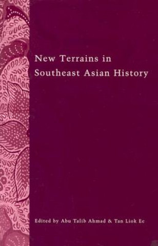 Kniha New Terrains in Southeast Asian History Abu Talib Ahmad