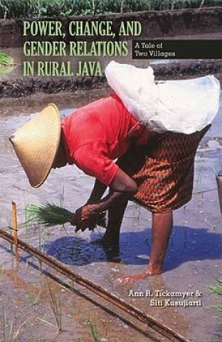 Knjiga Power, Change, and Gender Relations in Rural Java Ann R. Tickamyer