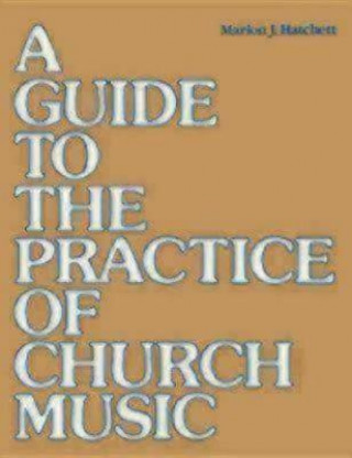 Knjiga Guide to the Practice of Church Music Marion J Hatchett