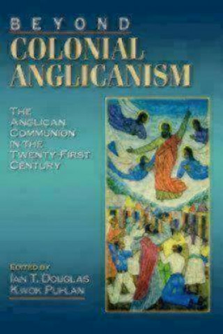 Книга Beyond Colonial Anglicanism Ian T. Douglas