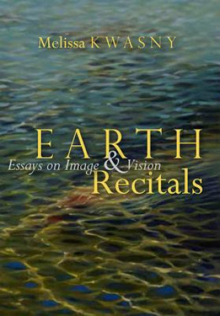 Book Earth Recitals Melissa Kwasny