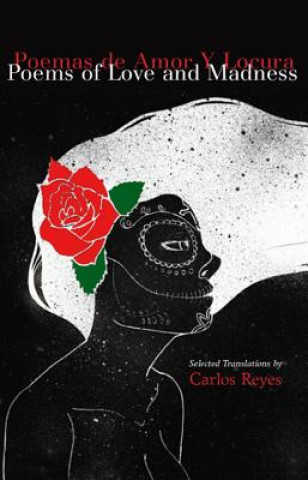 Kniha Poems of Love and Madness / Poemas de Amor y Locura Carlos Reyes