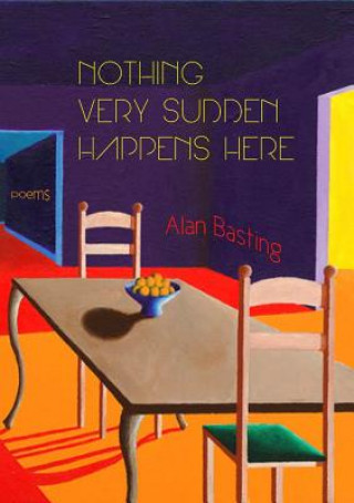 Könyv Nothing Very Sudden Happens Here Alan Basting
