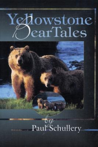 Kniha Yellowstone Bear Tales Paul Schullery