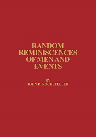 Knjiga Random Reminiscences of Men and Events John D. Rockefeller