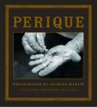 Kniha Perique: Photographs by Charles Martin Charles Martin