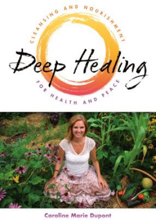 Könyv Deep Healing Caroline Marie Dupont