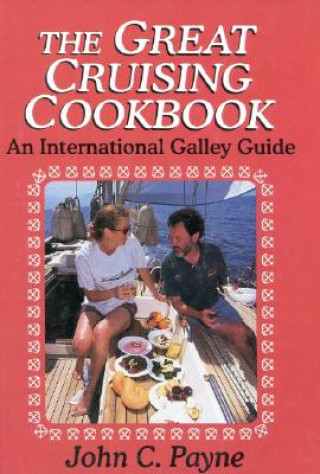 Kniha Great Cruising Cookbook John C. Payne