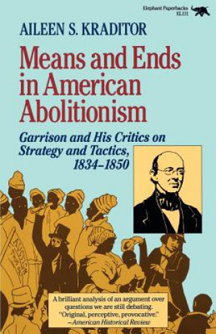 Book Means and Ends in American Abolitionism Aileen S. Kraditor