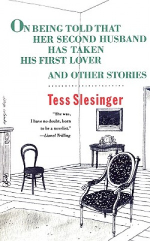 Book On Being Told That Her Second Husband Has Taken His First Lover, and Other Stories Tess Slesinger