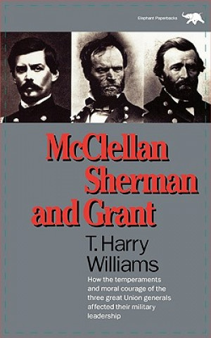 Buch McClellan, Sherman, and Grant T. Harry Williams