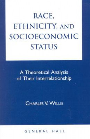Knjiga Race, Ethnicity, and Socioeconomic Status Charles Vert Willie