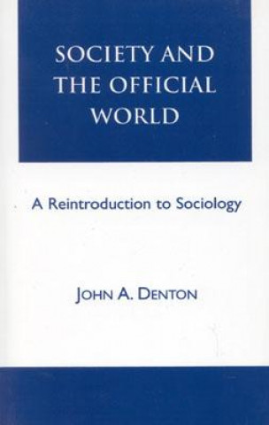 Kniha Society and the Official World John A. Denton