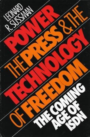 Carte Power, the Press and the Technology of Freedom Leonard R. Sussman