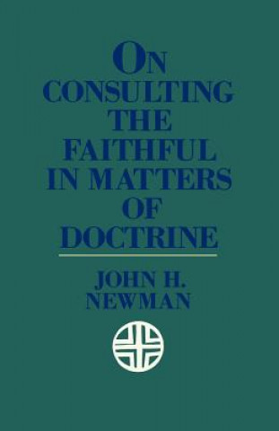 Kniha On Consulting the Faithful in Matters of Doctrine John Henry Newman