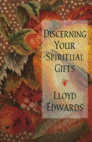 Kniha Discerning Your Spiritual Gifts Lloyd Edwards