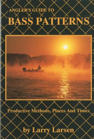 Kniha Angler's Guide to Bass Patterns Larry Larsen