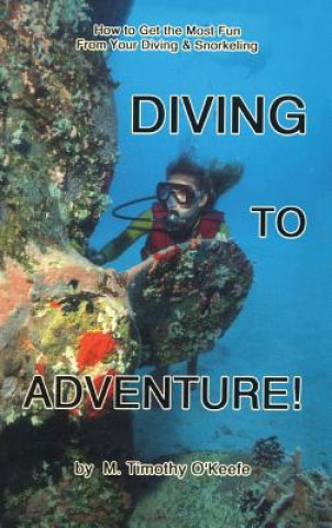 Livre Diving to Adventure Timothy O'Keefe