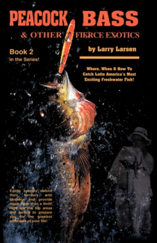 Книга Peacock Bass & Other Fierce Exotics Larry Larsen