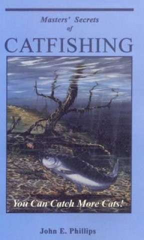 Książka Masters' Secrets of Catfishing John E. Phillips