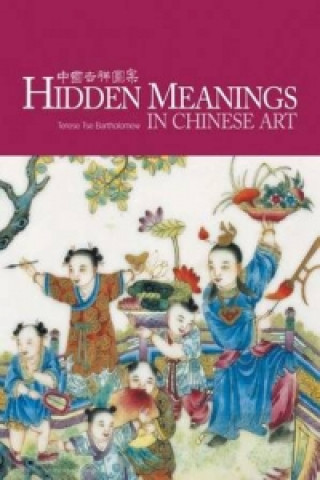 Książka Hidden Meanings in Chinese Art Terese Tse Bartholomew