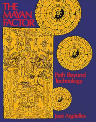 Kniha Mayan Factor Jose A. Arguelles
