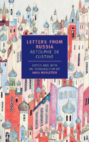 Könyv Letters From Russia Astolphe Custine
