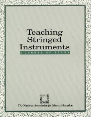 Könyv Teaching Stringed Instruments The National Association for Music Education