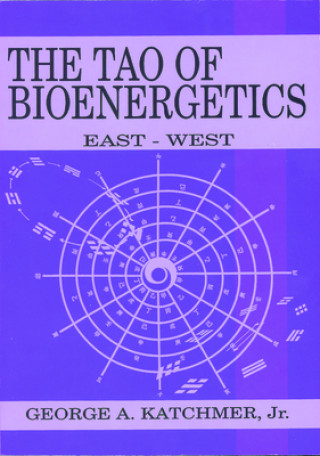 Könyv Tao of Bioenergetics George A. Katchmer