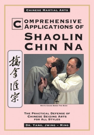 Książka Comprehensive Applications in Shaolin Chin Na Jwing-ming Yang